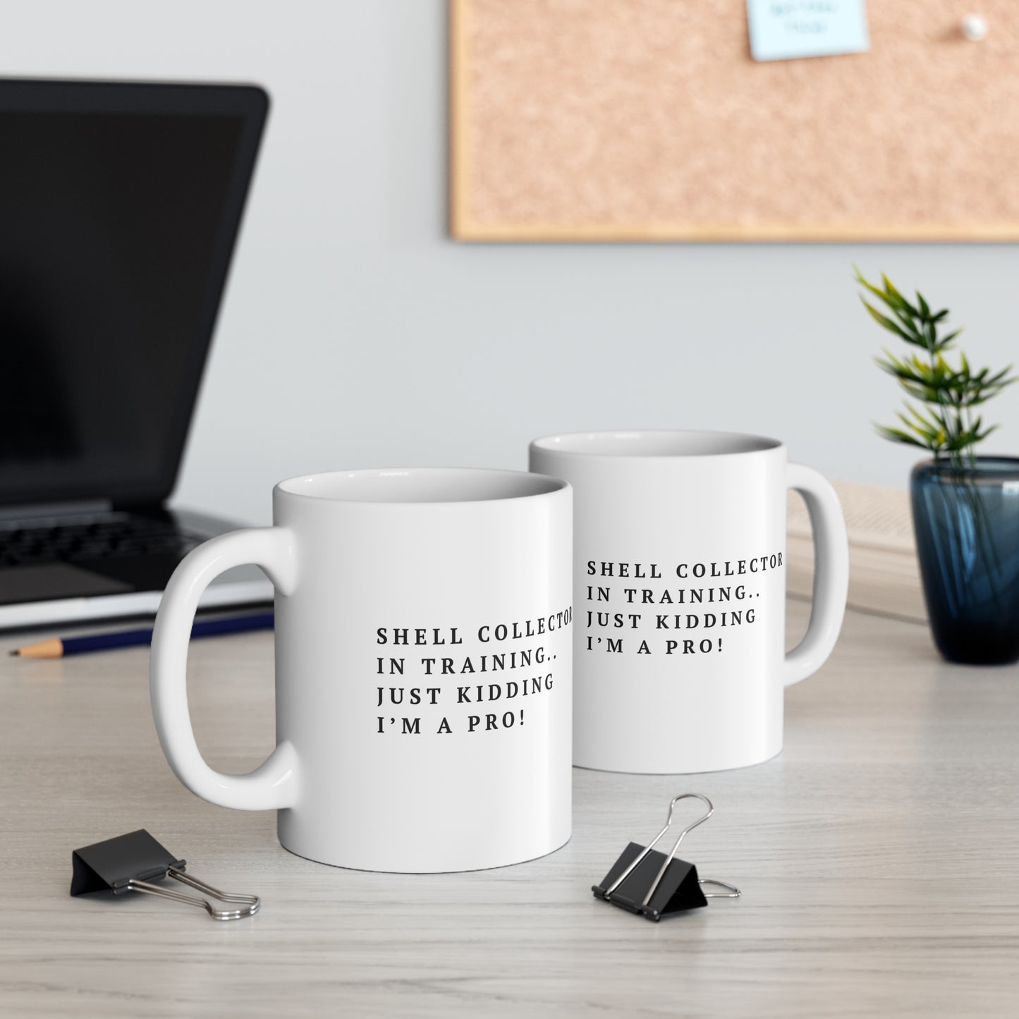 Shell Collector Mug - "Shell Collector in Training. Just Kidding I'm a Pro!" 11oz Coffee Cup