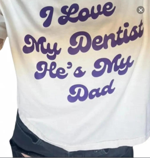 Graphic T-Shirt, I Love my Dentist, He's My Dad Custom T Shirt